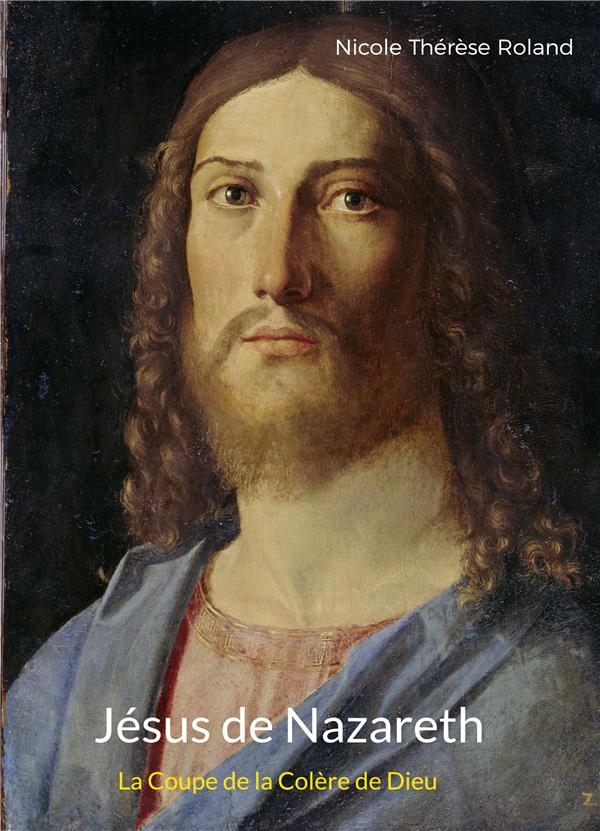 JESUS DE NAZARETH - LA COUPE DE LA COLERE DE DIEU