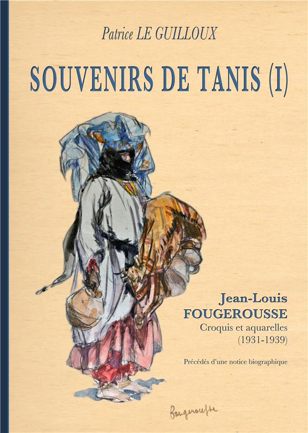 SOUVENIRS DE TANIS - T01 - SOUVENIRS DE TANIS (I) - JEAN-LOUIS FOUGEROUSSE. CROQUIS ET AQUARELLES (1
