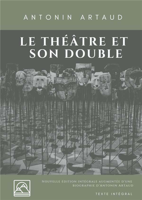 ECRITS SUR LE THEATRE - T01 - LE THEATRE ET SON DOUBLE - NOUVELLE EDITION AUGMENTEE D'UNE BIOGRAPHIE