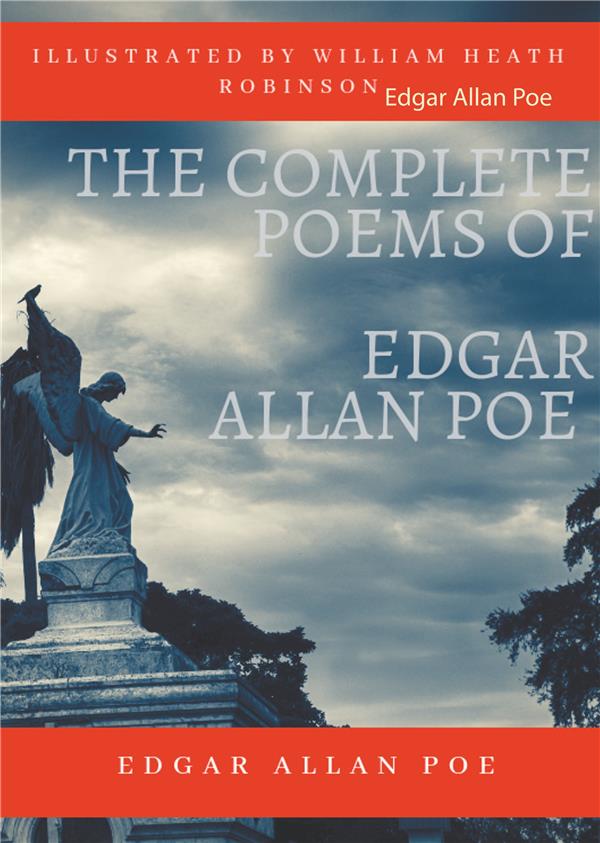 POETRY BY POE - T01 - THE COMPLETE POEMS OF EDGAR ALLAN POE ILLUSTRATED BY WILLIAM HEATH ROBINSON -