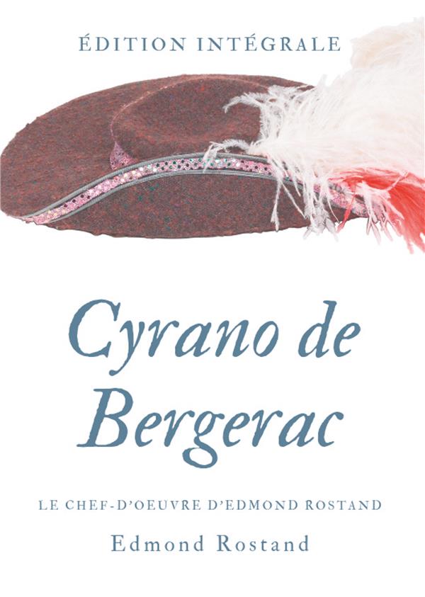 CYRANO DE BERGERAC - LE CHEF-D'OEUVRE D'EDMOND ROSTAND EN TEXTE INTEGRAL