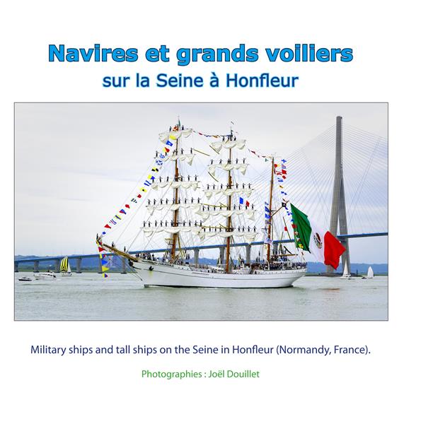 NAVIRES ET GRANDS VOILIERS SUR LA SEINE A HONFLEUR - MILITARY SHIPS AND TALL SHIPS ON THE SEINE IN H