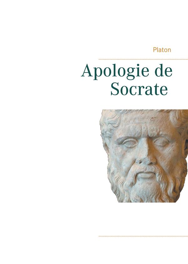 LES CLASSIQUES DE LA PHILOSOPHIE - T01 - APOLOGIE DE SOCRATE - LA MORT DE SOCRATE ET LE SENS DE LA P