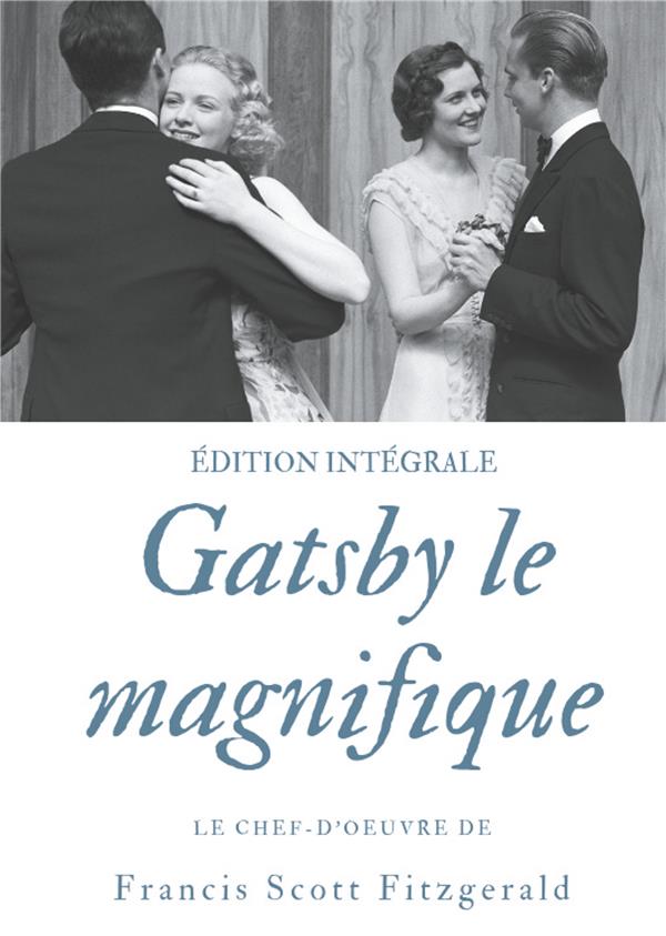 GATSBY LE MAGNIFIQUE - LE CHEF-D'OEUVRE DE F. SCOTT FITZGERALD (EDITION INTEGRALE)