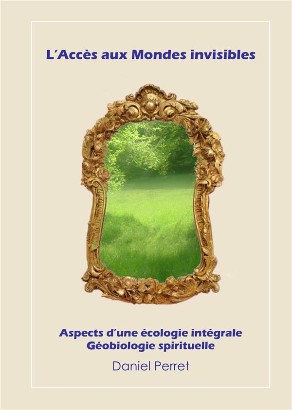 L'ACCES AUX MONDES INVISIBLES - VERS UNE ECOLOGIE INTEGRALE ET SPIRITUELLE