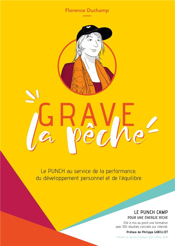 GRAVE LA PECHE - LE PUNCH AU SERVICE DE LA PERFORMANCE, DU DEVELOPPEMENT PERSONNEL ET DE L'EQUILIBRE