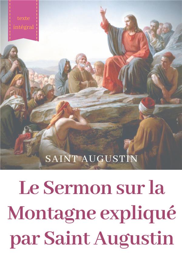 EVEIL A LA FOI - T02 - LE SERMON SUR LA MONTAGNE EXPLIQUE PAR SAINT AUGUSTIN - GUIDE PRATIQUE DE LEC