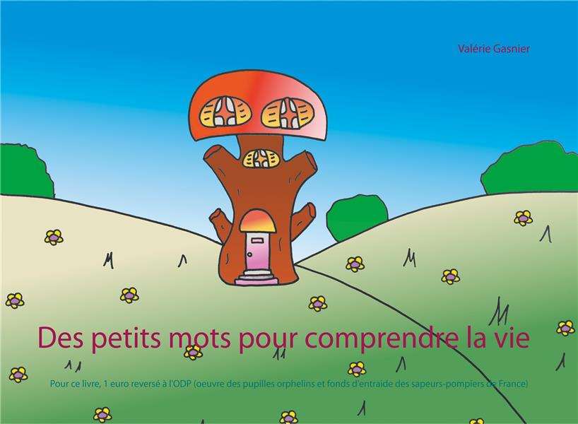 DES PETITS MOTS POUR COMPRENDRE LA VIE