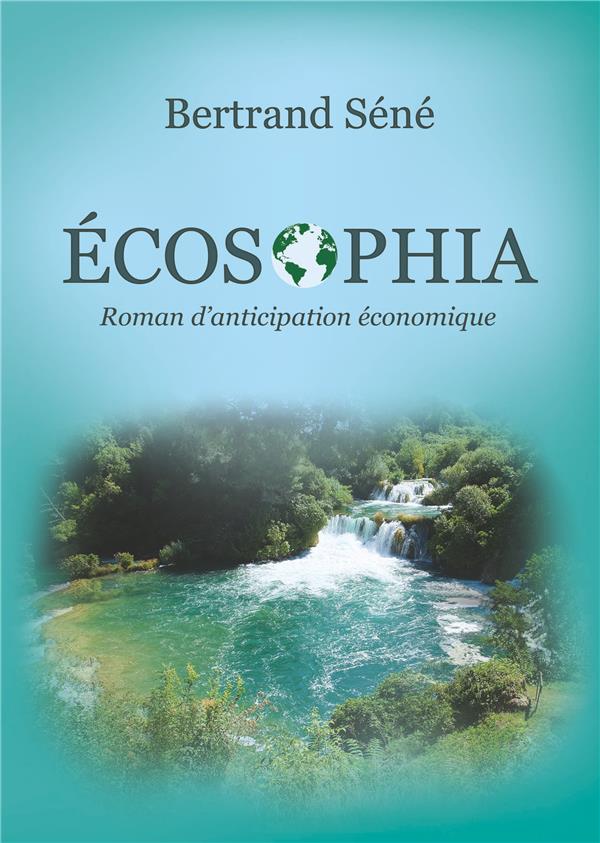 ECOSOPHIA - ROMAN D'ANTICIPATION ECONOMIQUE