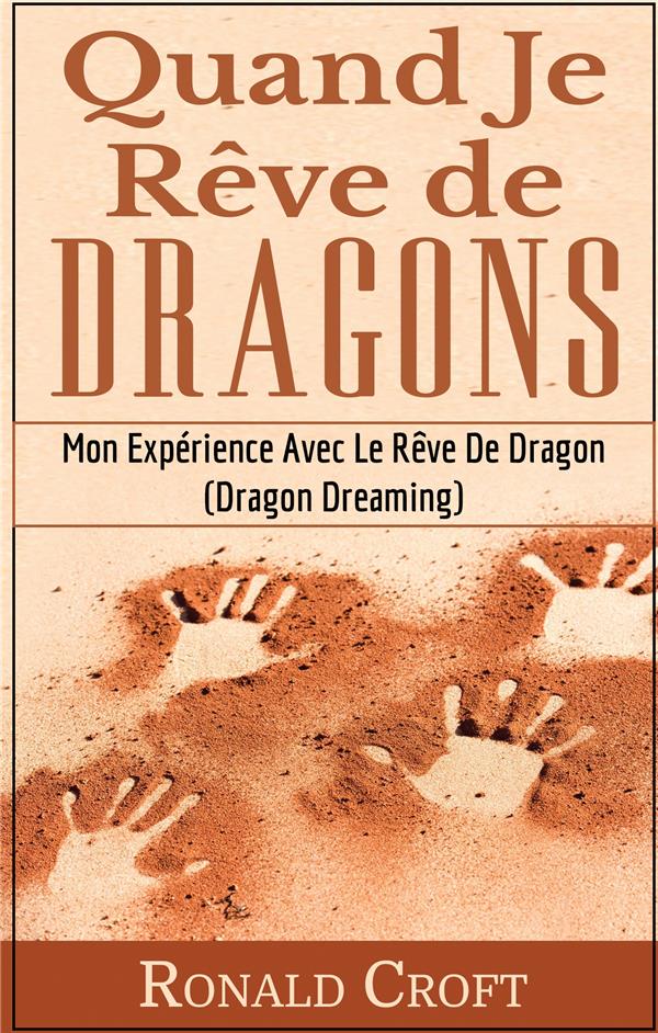 QUAND JE REVE DE DRAGONS - MON EXPERIENCE AVEC LE REVE DE DRAGON (DRAGON DREAMING)
