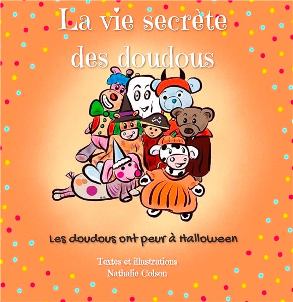LA VIE SECRETE DES DOUDOUS - T02 - LES DOUDOUS ONT PEUR A HALLOWEEN - LA VIE SECRETE DES DOUDOUS