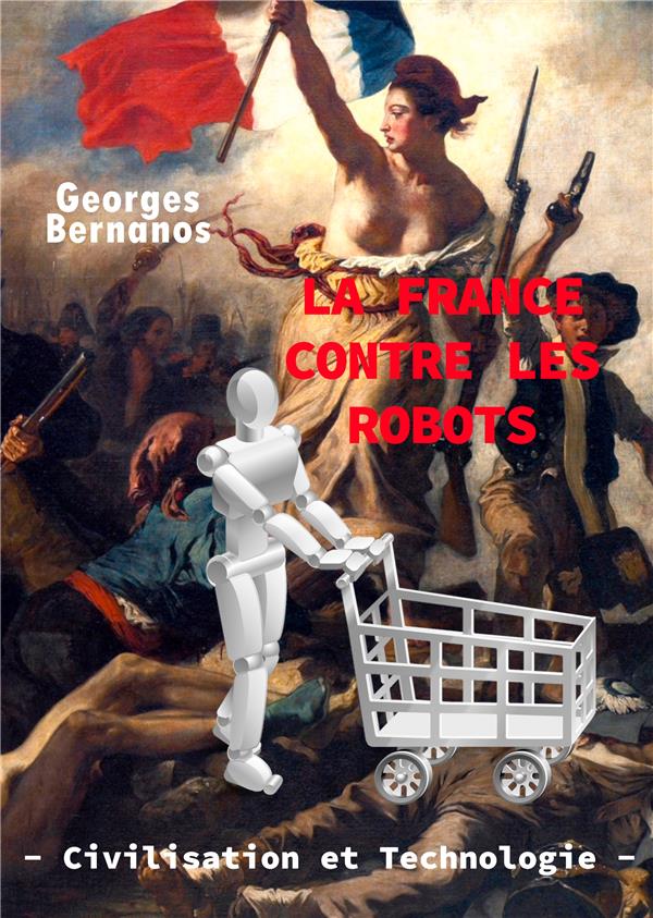 LA FRANCE CONTRE LES ROBOTS - CIVILISATION ET TECHNOLOGIE