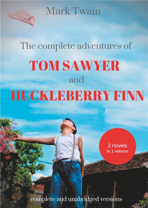 THE COMPLETE COLLECTION OF TOM SAWYER AND HUCKLEBERRY FINN - T01 - THE COMPLETE ADVENTURES OF TOM SA
