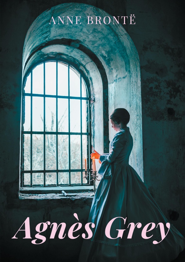 AGNES GREY - LE PREMIER DES DEUX ROMANS DE ANNE BRONTE