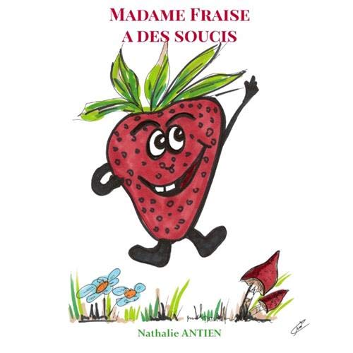 JE DECOUVRE LES FRUITS ET LEGUMES - T06 - MADAME FRAISE A DES SOUCIS