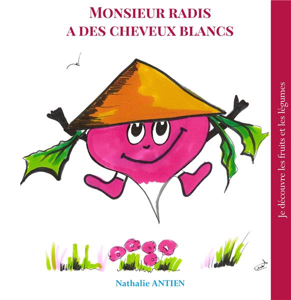 JE DECOUVRE LES FRUITS ET LEGUMES - T08 - MONSIEUR RADIS A DES CHEVEUX BLANCS