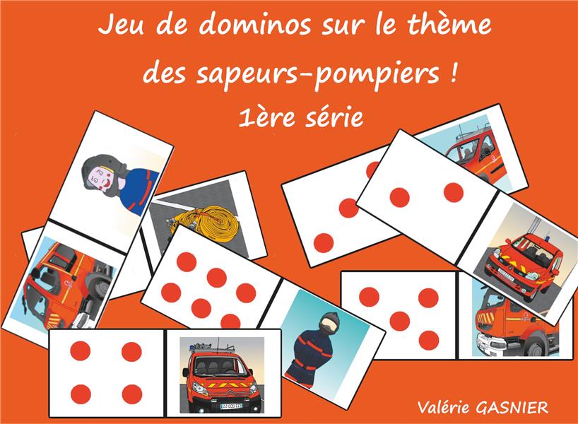 JEUX DE SOCIETE A DECOUPER - T04 - JEU DE DOMINOS SUR LE THEME DES SAPEURS-POMPIERS - 1ERE SERIE, JE