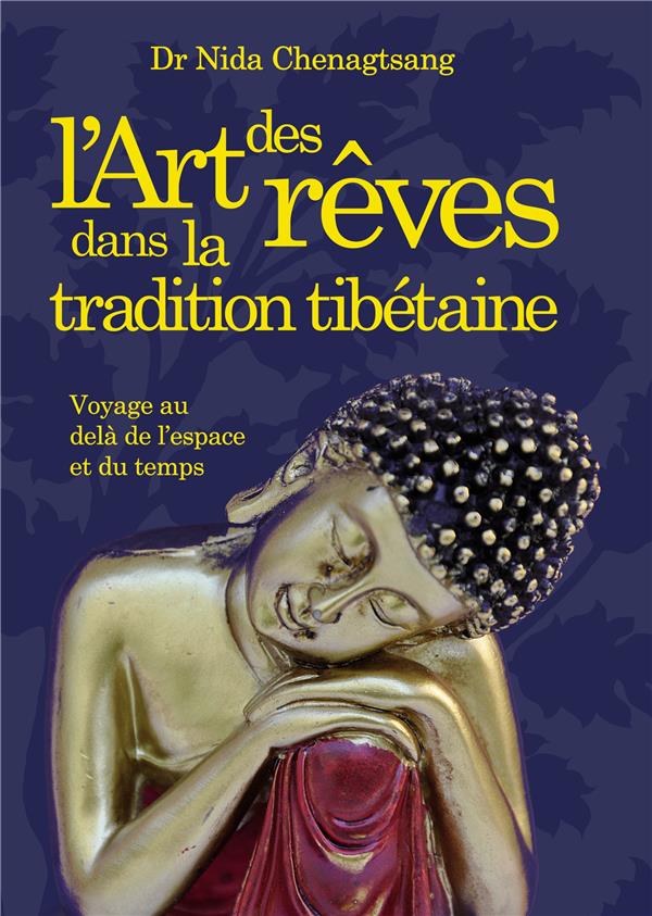L'ART DES REVES DANS LA TRADITION TIBETAINE - VOYAGE AU DELA DE L'ESPACE ET DU TEMPS