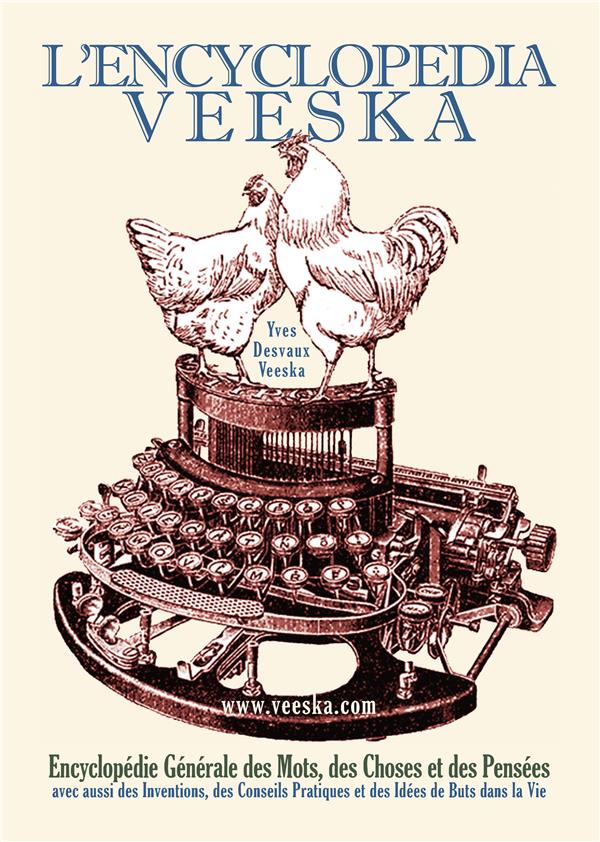 L'ENCYCLOPEDIA VEESKA - ENCYCLOPEDIE GENERALE DES MOTS, DES CHOSES ET DES PENSEES