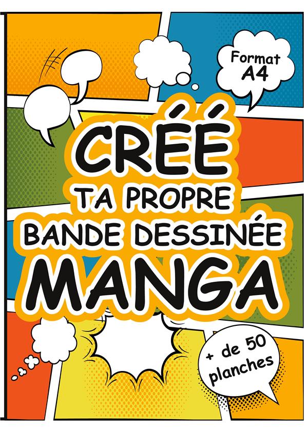 CREE TA PROPRE BANDE DESSINEE MANGA - GRAND LIVRE DE PLANCHES DE DESSINS VIERGES A REMPLIR AU FORMAT
