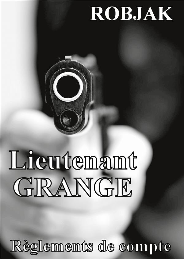 LIEUTENANT GRANGE REGLEMENTS DE COMPTE