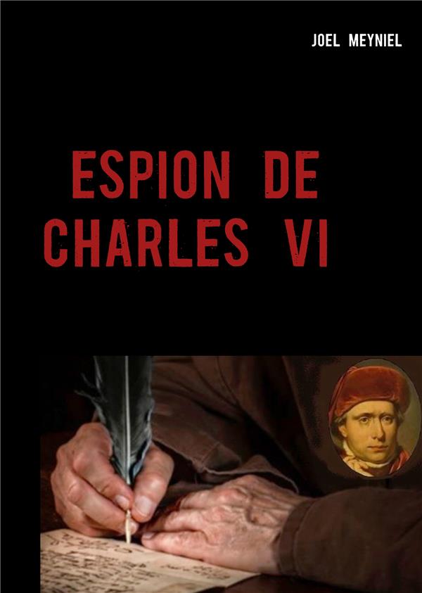 CHRONIQUES CRIMINELLES - T04 - ESPION DE CHARLES VI - CHRONIQUES CRIMINELLES IV