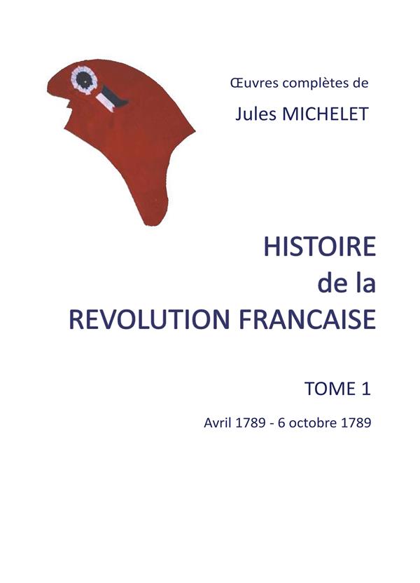 HISTOIRE DE LA REVOLUTION FRANCAISE - T01 - HISTOIRE DE LA REVOLUTION FRANCAISE - TOME 1