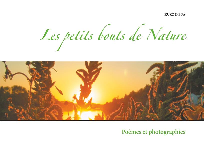 LES PETITS BOUTS DE NATURE - POEMES ET PHOTOGRAPHIES