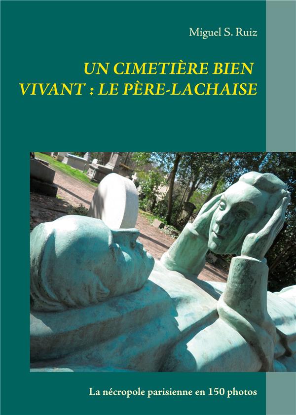 UN CIMETIERE BIEN VIVANT LE PERE LACHAISE - LA NECROPOLE PARISIENNE EN 150