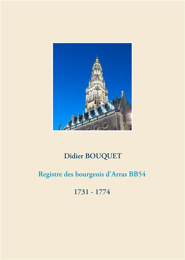 REGISTRES AUX BOURGEOIS D'ARRAS - T07 - REGISTRE DES BOURGEOIS D'ARRAS BB54 - 1731-1774