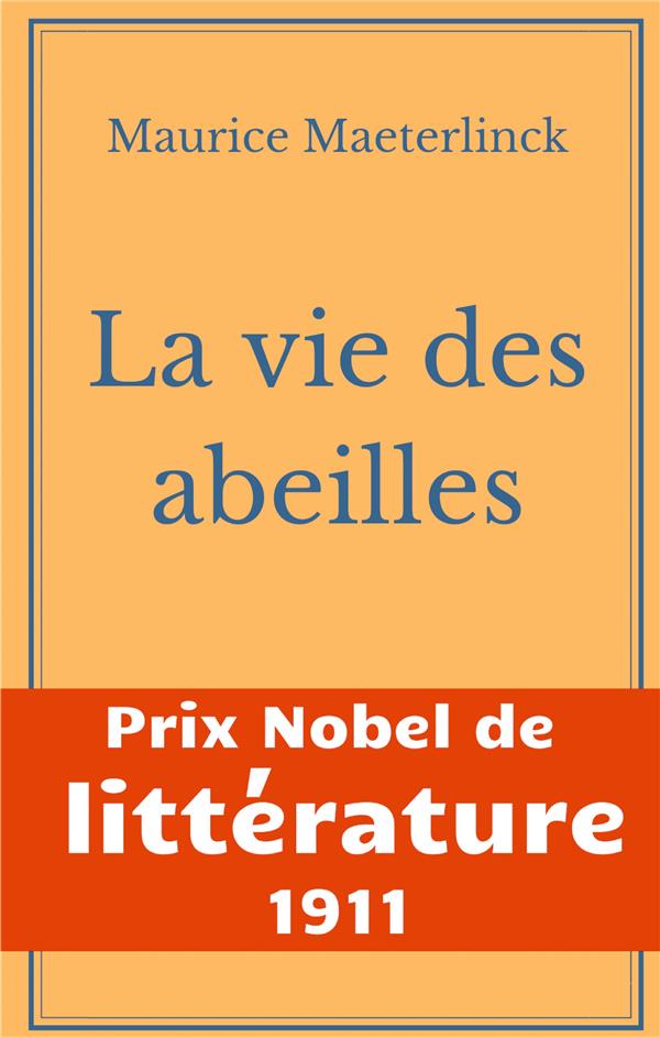 LA VIE DES ABEILLES - L'OEUVRE MAJEURE DE MAETERLINCK DE LA LITTERATURE SYMBOLISTE BELGE - PRIX NOBE
