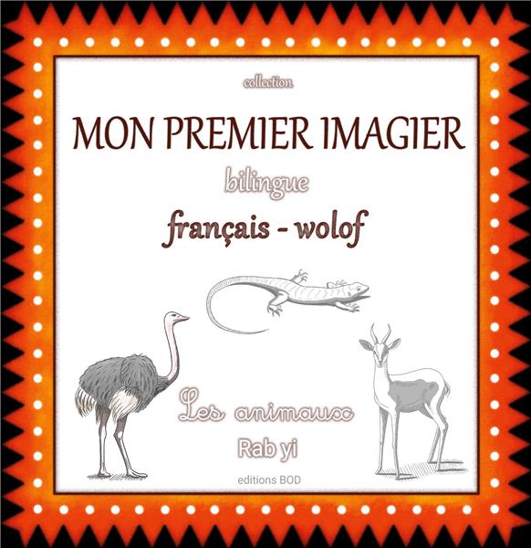 MON PREMIER IMAGIER BILINGUE FRANCAIS WOLOF - LES ANIMAUX, RAB YI