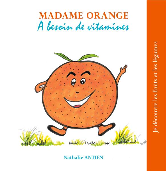 JE DECOUVRE LES FRUITS ET LEGUMES - T11 - MADAME ORANGE A BESOIN DE VITAMINES