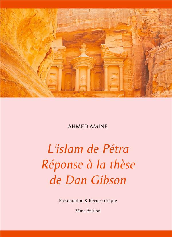 L'ISLAM DE PETRA REPONSE A LA THESE DE DAN GIBSON - PRESENTATION & REVUE CRITIQUE