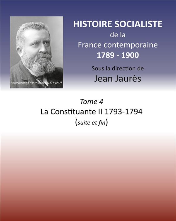 HISTOIRE SOCIALISTE - T04 - HISTOIRE SOCIALISTE DE LA FRANCE CONTEMPORAINE - TOME 4 LA CONSTITUANTE