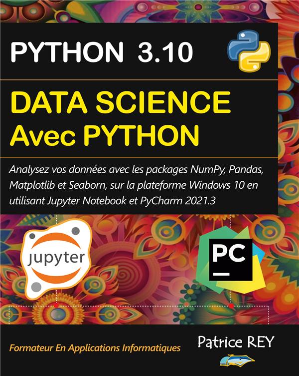 DATA SCIENCE AVEC PYTHON - AVEC JUPYTER ET PYCHARM - ILLUSTRATIONS, COULEUR