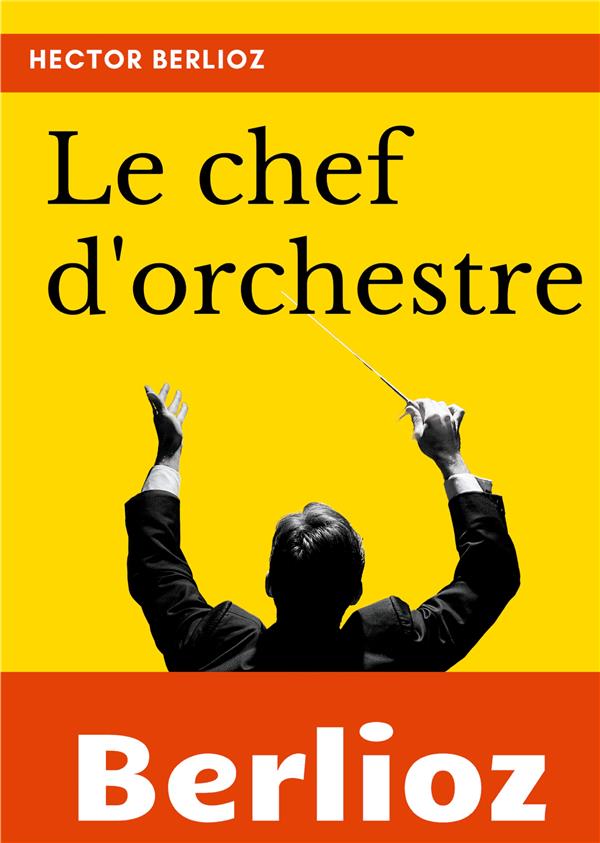 LE CHEF D ORCHESTRE - EXTRAIT DU GRAND TRAITE D INST