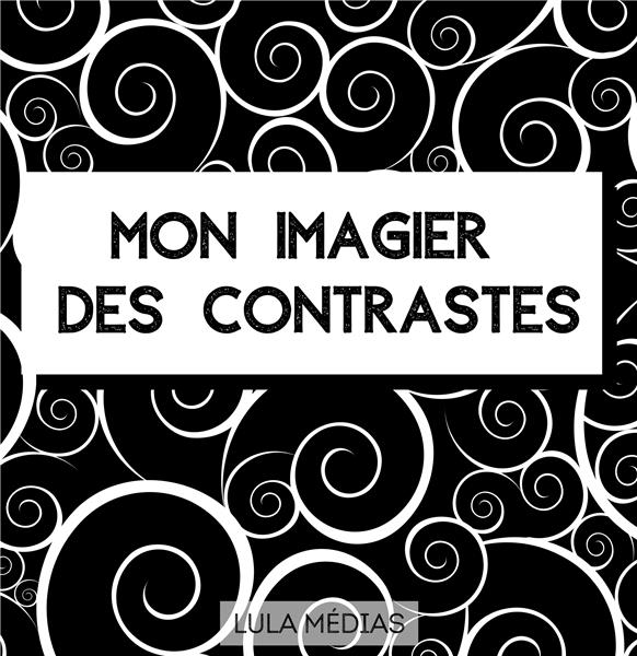 MON IMAGIER DES CONTRASTES - IMAGES EN NOIR ET BLANC POUR LES BEBES