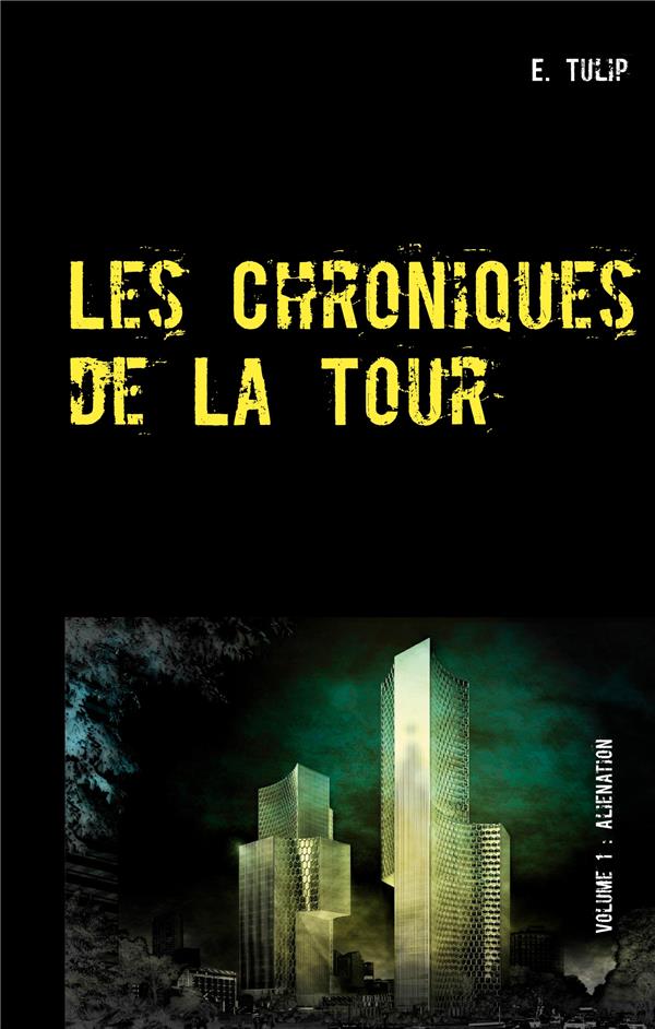 LES CHRONIQUES DE LA TOUR - VOLUME 1 : ALIENATION