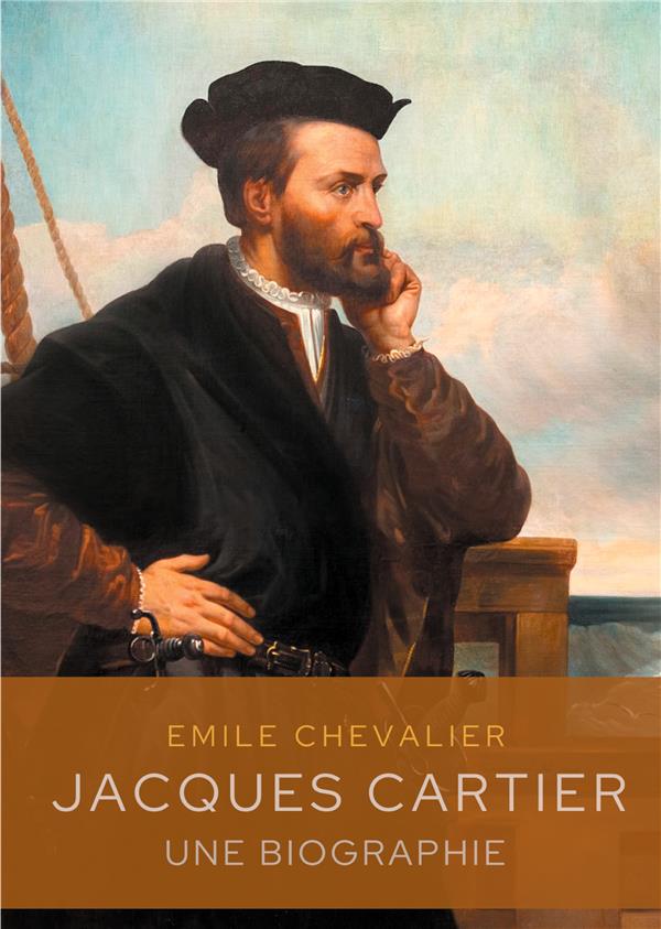 JACQUES CARTIER - UNE BIOGRAPHIE