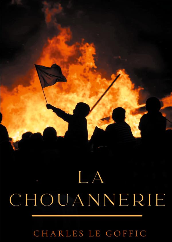 LA CHOUANNERIE - BLANCS CONTRE BLEUS 1790 1800