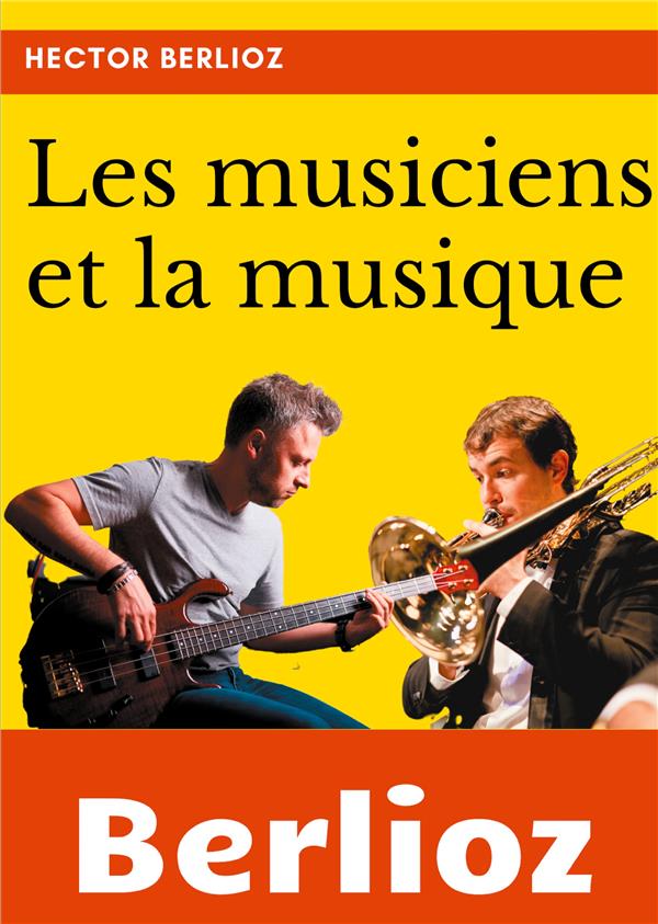 LES MUSICIENS ET LA MUSIQUE - UN ESSAI DE SOCIOLOGIE DE LA MUSIQUE ET DE MUSICOLOGIE PAR HECTOR BERL