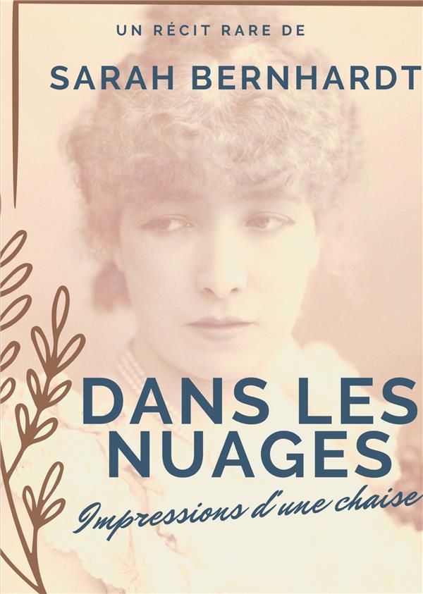 DANS LES NUAGES IMPRESSIONS D UNE CHAISE - UN RECIT DE SARAH BERNHARDT