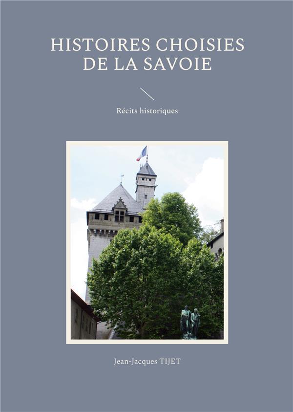 HISTOIRES CHOISIES DE LA SAVOIE - RECITS HISTORIQUES