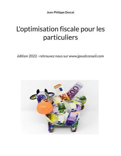 L OPTIMISATION FISCALE POUR LES PARTICULIERS - EDITION 2022 RETROUVEZ NOUS SU