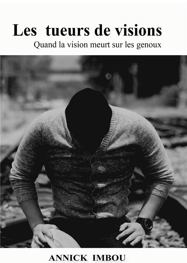 LES TUEURS DE VISIONS - QUAND LA VISION MEURT SUR LES