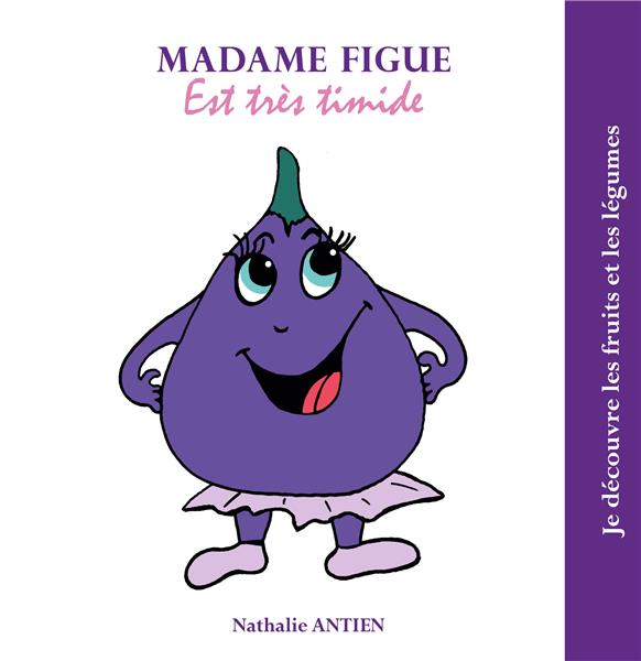 MADAME FIGUE EST TRES TIMIDE
