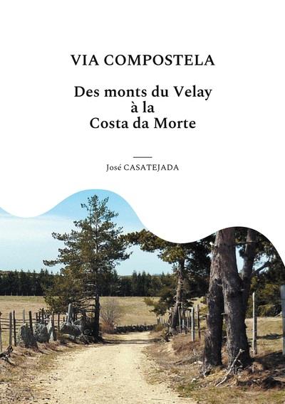 VIA COMPOSTELA - DES MONTS DU VELAY A LA COSTA