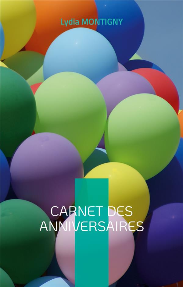 CARNET DES ANNIVERSAIRES - POUR SE SOUVENIR DE TOUT