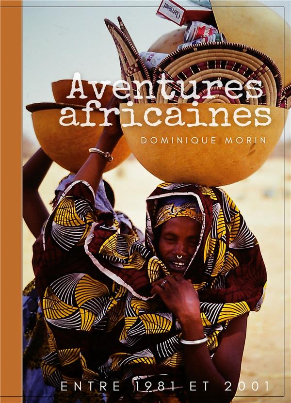 AVENTURES AFRICAINES - DE 1981 A 2001